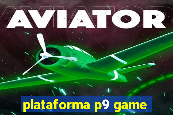 plataforma p9 game